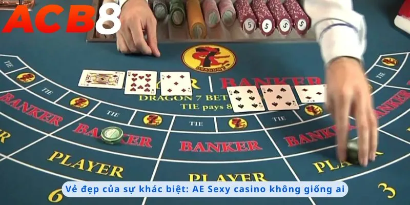 Ae Sexy Casino 1 Vẻ đẹp của sự khác biệt