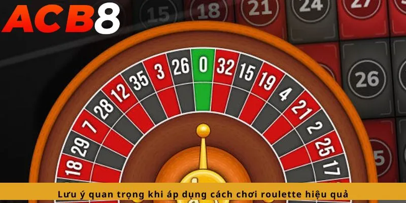 Cách Chơi Roulette Hiệu Quả 4 Các lưu ý quan trọng