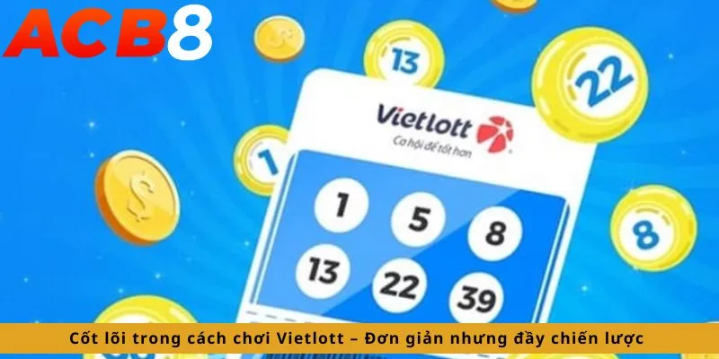 Cốt lõi trong cách chơi Vietlott