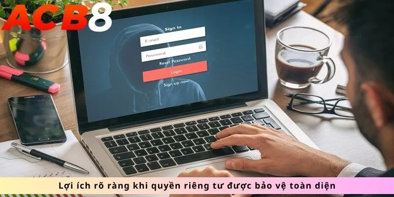 Lợi ích khi bảo vệ quyền riêng tư