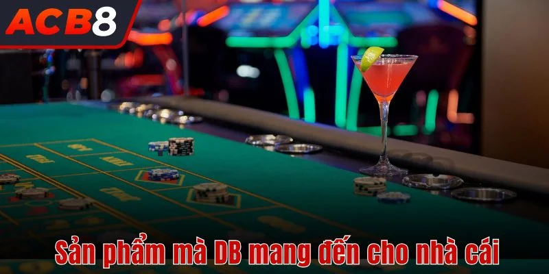 Các sản phẩm mà DB Live Casino mang đến cho nhà cái 