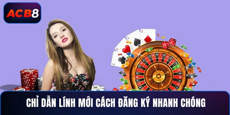 Chỉ dẫn lính mới cách đăng ký nhanh chóng